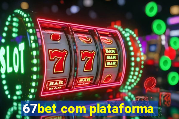 67bet com plataforma