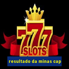 resultado da minas cap