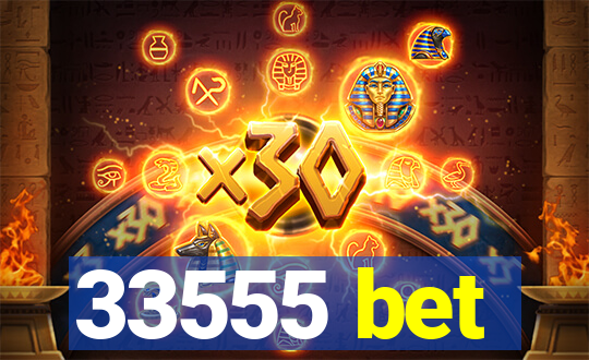 33555 bet