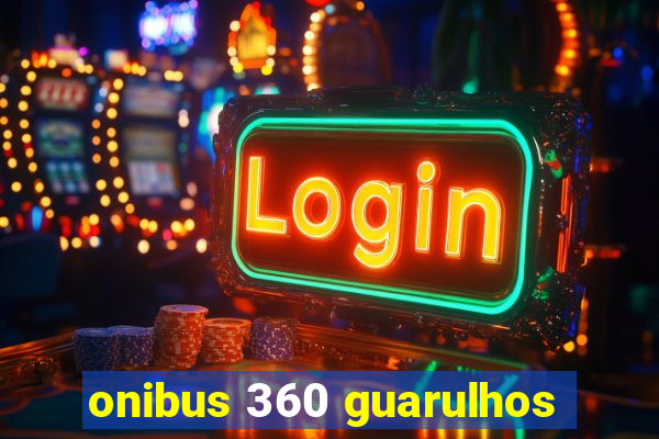onibus 360 guarulhos