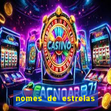 nomes de estrelas mais bonitos