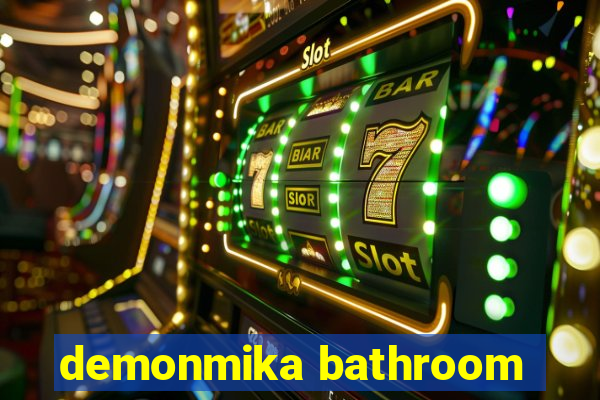demonmika bathroom