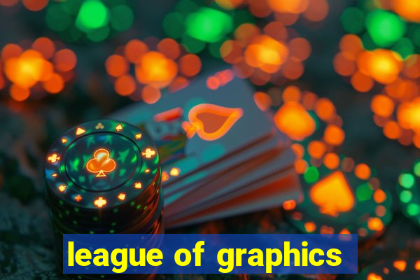 league of graphics