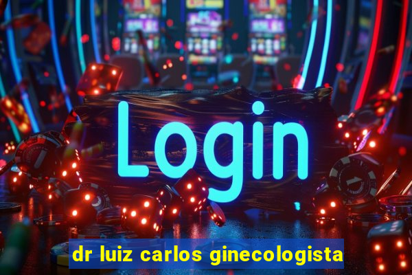 dr luiz carlos ginecologista