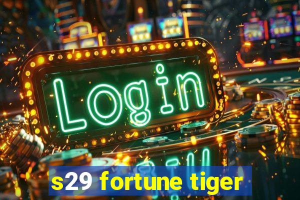 s29 fortune tiger