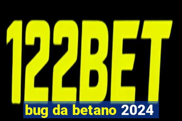 bug da betano 2024