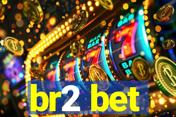 br2 bet