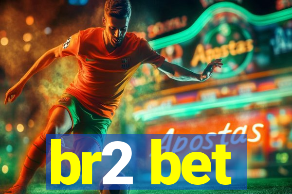 br2 bet