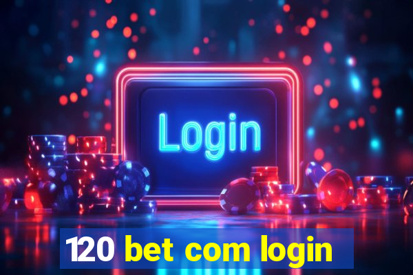120 bet com login