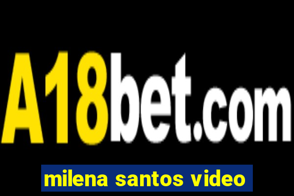 milena santos video