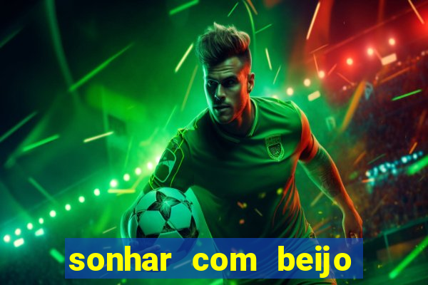 sonhar com beijo na boca jogo do bicho