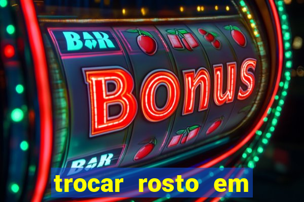 trocar rosto em vídeo grátis