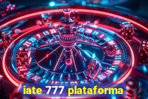 iate 777 plataforma