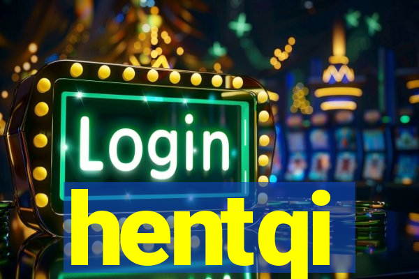hentqi