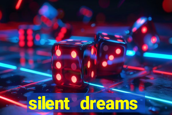 silent dreams reclame aqui