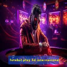 futebol play hd internacional