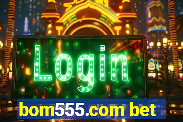 bom555.com bet