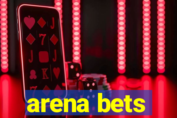 arena bets