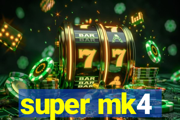 super mk4