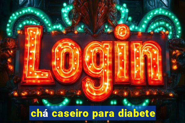 chá caseiro para diabete