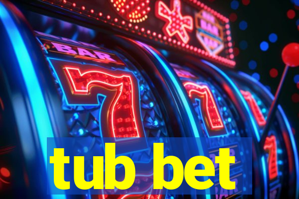 tub bet