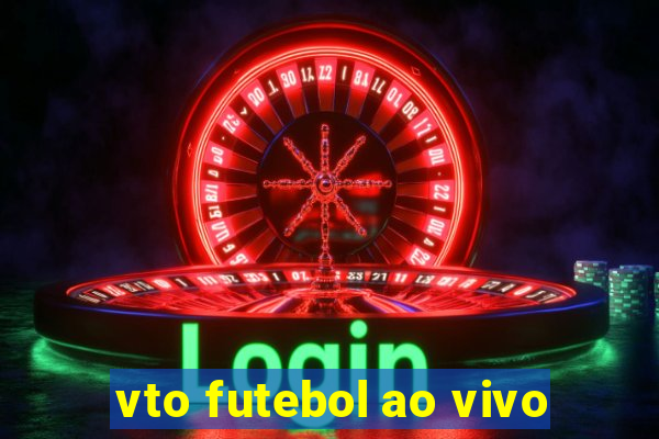 vto futebol ao vivo