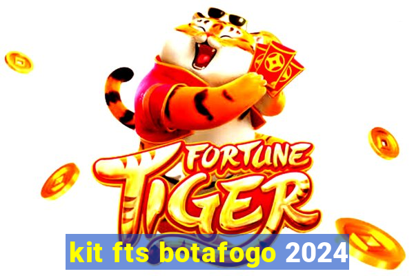 kit fts botafogo 2024