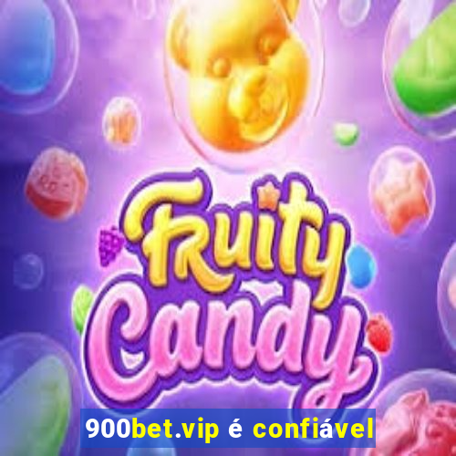 900bet.vip é confiável