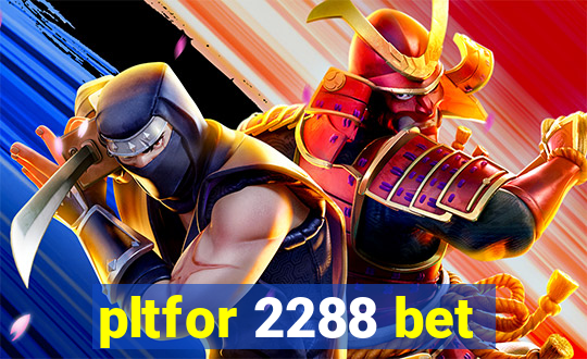 pltfor 2288 bet
