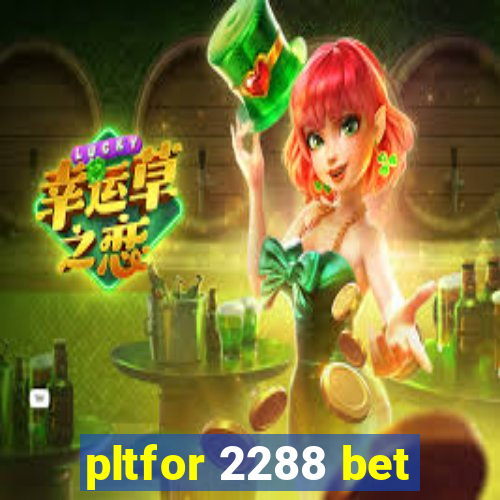 pltfor 2288 bet