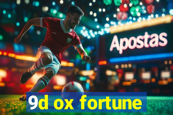 9d ox fortune