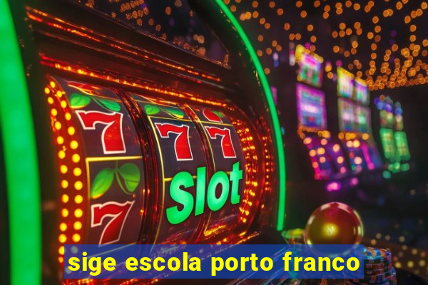 sige escola porto franco