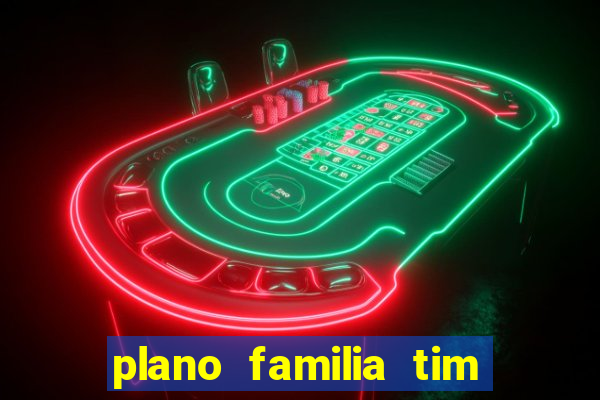plano familia tim 3 chips