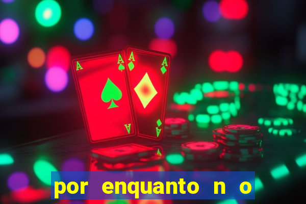 por enquanto n o podemos fazer envios para essa localiza  o