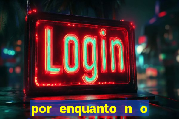 por enquanto n o podemos fazer envios para essa localiza  o