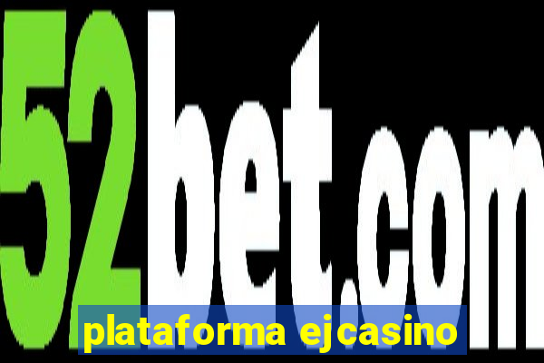 plataforma ejcasino