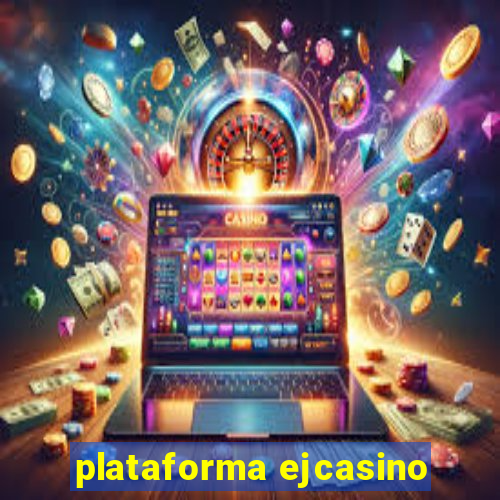 plataforma ejcasino