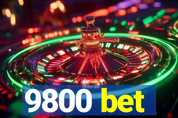 9800 bet