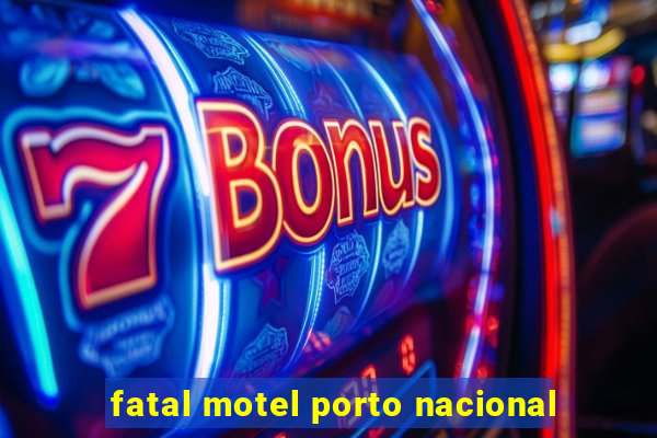 fatal motel porto nacional