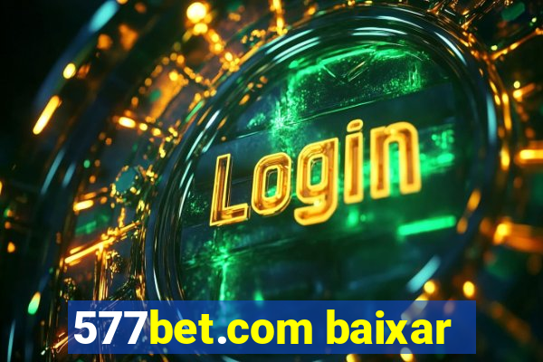 577bet.com baixar