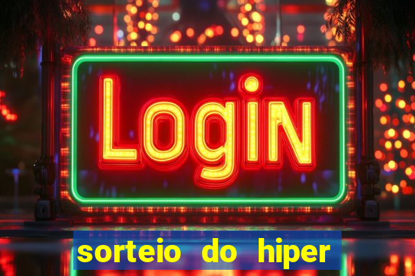 sorteio do hiper cap de hoje ao vivo