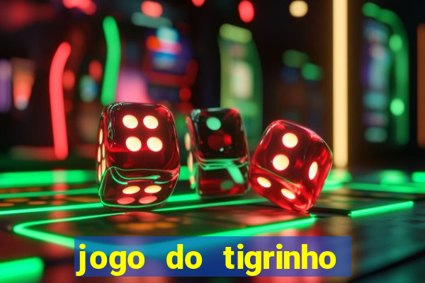 jogo do tigrinho grátis sem depósito