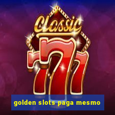 golden slots paga mesmo