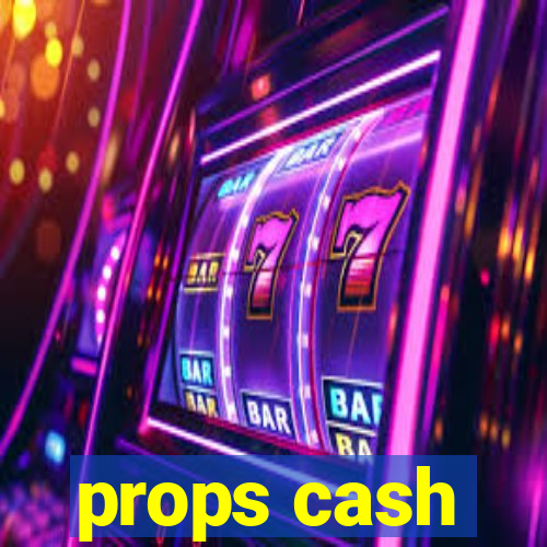 props cash