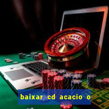 baixar cd acacio o ferinha da bahia vol 1