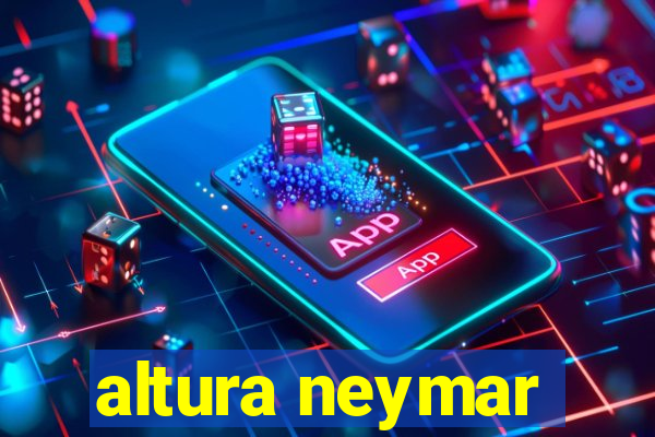 altura neymar