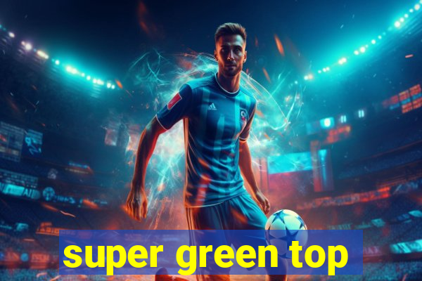 super green top