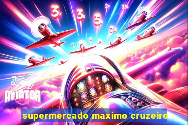 supermercado maximo cruzeiro