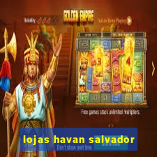 lojas havan salvador