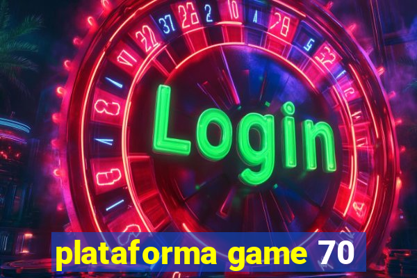 plataforma game 70